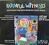 Faithful Witnesses: Palestinian Children Recreate Their World (English, French and Arabic Edition)