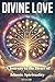Divine Love: A Journey to t...