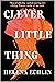 Clever Little Thing