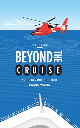 Beyond the Cruise: A Journey into the Light (Kindle Edition)