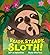 Ready, Steady, Sloth!