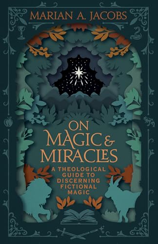 On Magic & Miracles: A Theological Guide to Discerning Fictional Magic (Paperback)
