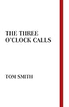 The Three O’Clock Calls by Tom Smith