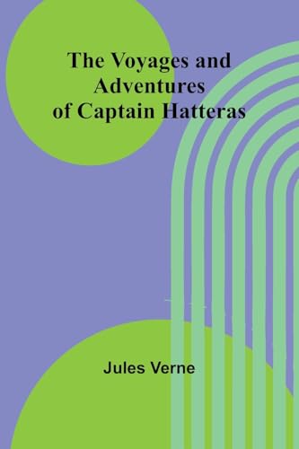 The Voyages and Adventures of Captain Hatteras