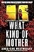 What Kind of Mother: A totally twisty and unputdownable psychological thriller (Detective Dan Riley)