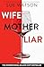 Wife, Mother, Liar