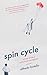 Spin Cycle: Notes from a Reluctant Caregiver