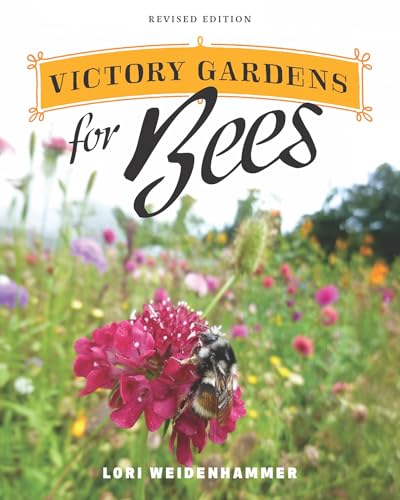 Victory Gardens for Bees: A DIY Guide to Saving the Bees, Revised Edition (Paperback)