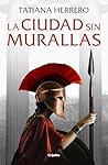 La ciudad sin murallas by Tatiana Herrero
