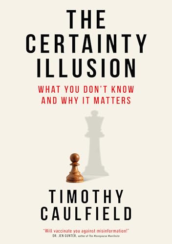 The Certainty Illusion: What You Don't Know and Why It Matters (Kindle Edition)