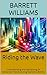 Riding the Wave: Understanding and Capitalizing on Consumer Trends During Economic Booms (Riding the Wave: How to Thrive in an Economic Boom Book 10)