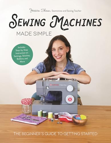 Sewing Machines Made Simple: The Beginner's Guide to Getting Started (Hardcover)