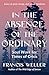 In the Absence of the Ordinary: Soul Work for Times of Uncertainty--Essays on grief, change, and sacred transitions