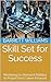 Skill Set for Success: Mastering In-Demand Abilities to Propel Your Career Forward (Riding the Wave: How to Thrive in an Economic Boom Book 12)
