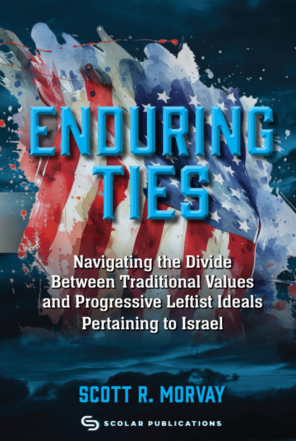 Enduring Ties; Navigating the Divide Between Traditional Values and Progressive Leftist Ideals Pertaining to Israel: Israel, Judeo-Christian Values, and American Politics