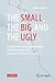 The Small, the Big, and the Ugly by Volker Knecht