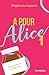 A pour Alice - Tome 1: Prem...
