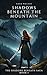 Shadows Beneath the Mountai...
