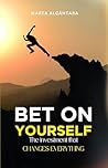 Bet on Yourself: ...