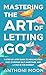 Mastering the Art of Letting Go by Anthoni Moon