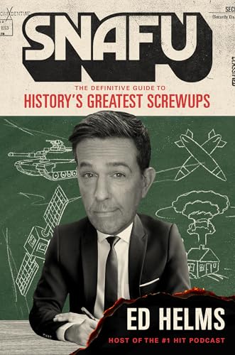 SNAFU: The Definitive Guide to History’s Greatest Screwups (Hardcover)