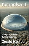 Kuppelwelt: Ein Z...