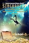SINGHAPOUR: A Thrilling Treasure Adventure For Humanity's Future (Victor's Journey Trilogy)