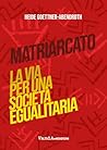 Matriarcato: La via per una società egualitaria (Italian Edition)