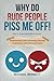 Why Do Rude People Piss Me Off! How to Deal with Difficult People: Understanding and Overcoming everyday frustrations with humor and grace.