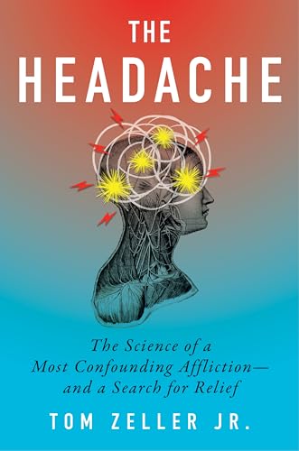 The Headache: The Science of a Most Confounding Affliction―and a Search for Relief (Hardcover)