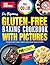Gluten-Free Baking Cookbook with Pictures for Beginners: Cook Everything Safe for Intolerant Gourmets Including Full Color Traybakes, Cupcakes, Cookies, Biscuits, Doughnuts & Muffins