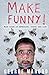 Make Funny: More Adventures in Travel, Adventure and Life