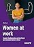 Women at work: Wie Frauen limitierende Glaubenssätze abbauen und ihr berufliches Potenzial entfalten. Für echte Gleichberechtigung in der Arbeitswelt, ... Gesundheit (Haufe Fachbuch) (German Edition)