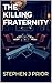 The Killing Fraternity by Stephen J Prior