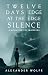 Twelve Days at the Edge of Silence by Alexander Wolfe