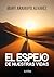 El espejo de nuestras vidas by Mary Aramayo Alvarez