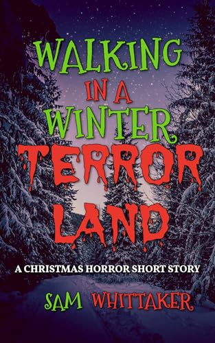 Walking in a Winter Terrorland: A Christmas Horror Short Story (Kindle Edition)