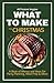What to Make for Christmas:...