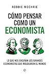 Cómo pensar como un economista (Spanish Edition) Cómo pensar como un economista (Spanish Edition)