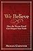 We Believe: How the Nicene Creed Can Deepen Your Faith