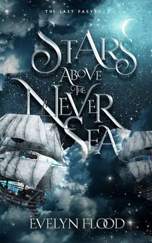 Stars Above the Never Sea (The Last Faeyte, #1)