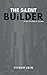 The Silent Builder: From Te...