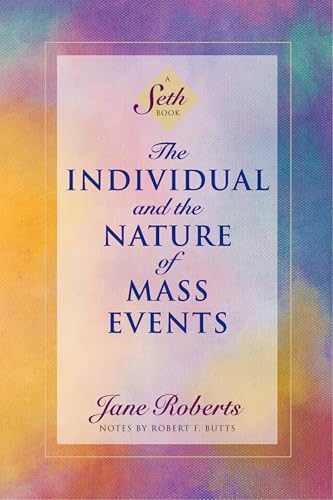 The Individual and the Nature of Mass Events: A Seth Book (Kindle Edition)