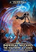 Imperial Wizard 4: The Southern Alliance (Arcane Awakening, #4)