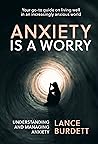 Anxiety is a worr...