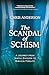 The Scandal of Schism: A Journey from Sinful Division to Biblical Fidelity