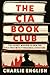 The CIA Book Club by Charlie English
