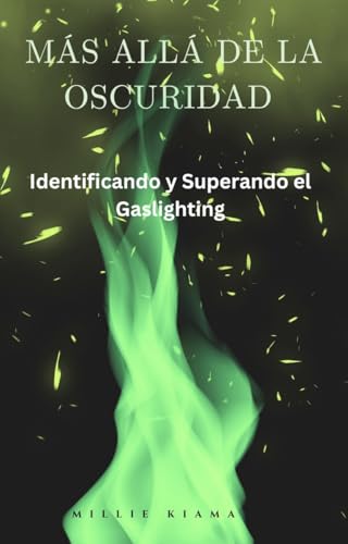 Más Allá de la Oscuridad: Identificando y Superando el Gaslighting (Spanish Edition)