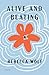 Alive and Beating by Rebecca  Wolf Alive and Beating by Rebecca  Wolf