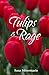 Tulips and Rage